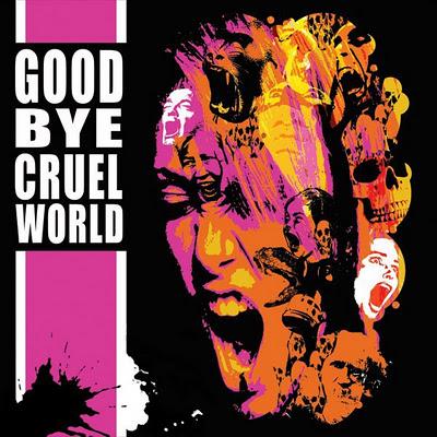 Goodbye Cruel World